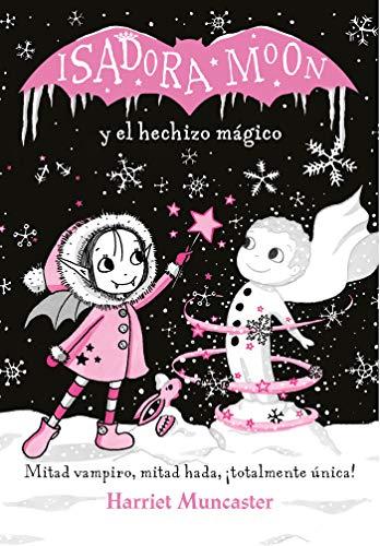 Isadora Moon y el hechizo mágico / Isadora Moon Makes Winter Magic: ¡Un libro mágico con purpurina en cubierta!