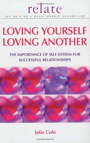 Loving Yourself, Loving Another: The Importance of Self-esteem for Successful Relationships (Relate Guides)