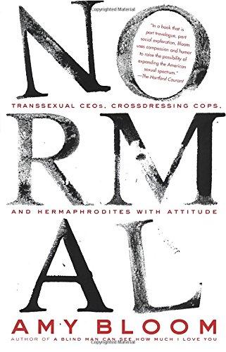 Normal: Transsexual CEOs, Crossdressing Cops, and Hermaphrodites with Attitude (Vintage Contemporaries)