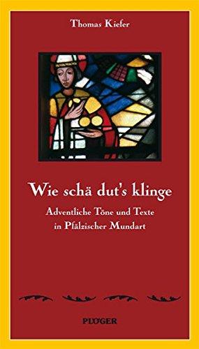 Wie schä dut's klinge...: Adventliche Töne und Texte in Pfälzischer Mundart