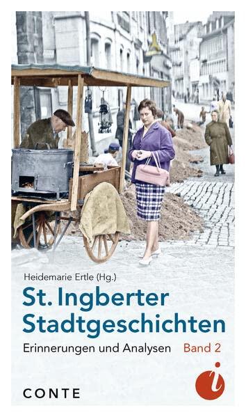 St. Ingberter Stadtgeschichten Band 2: Erinnerungen und Analysen (Ingobertina)