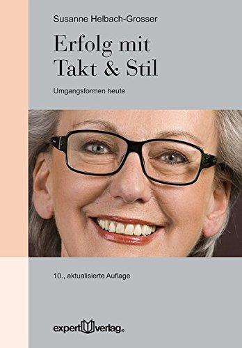 Erfolg mit Takt & Stil: Umgangsformen heute (Praxiswissen Wirtschaft)