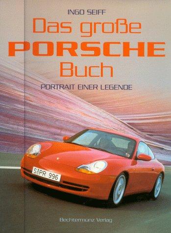 Das große Porsche- Buch. Portrait einer Legende