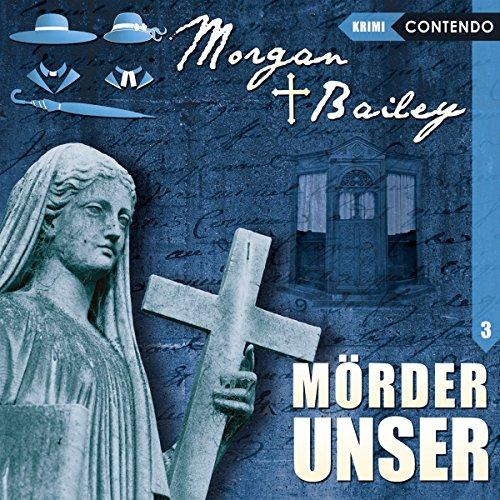 Morgan & Bailey 03: Mörder unser (Morgan & Bailey - Mit Schirm, Charme und Gottes Segen)