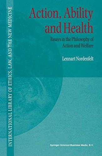 Action, Ability and Health: Essays in the Philosophy of Action and Welfare: Essays in the Philosphy of Action and Welfare (International Library of Ethics, Law, and the New Medicine, Band 1)