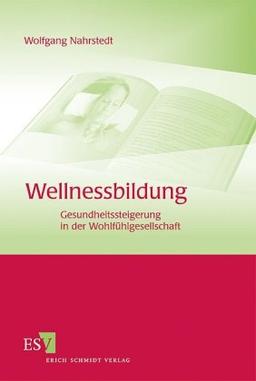 Wellnessbildung: Gesundheitssteigerung in der Wohlfühlgesellschaft