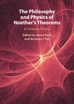 The Philosophy and Physics of Noether's Theorems: A Centenary Volume