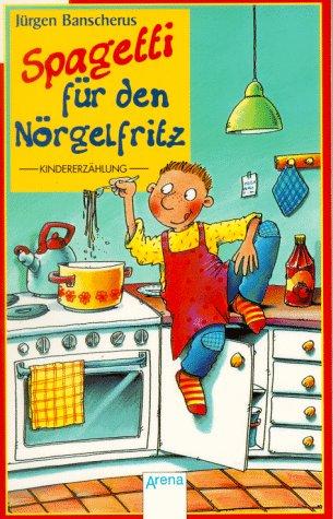 Spagetti für den Nörgelfritz. Ab 7 Jahre. Kindererzählung