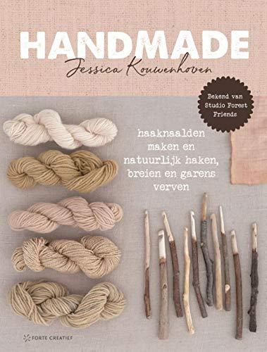 Handmade: haaknaalden maken en natuurlijk haken, breien en garens verven