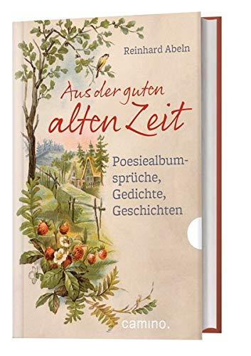 Aus der guten alten Zeit: Poesiealbumsprüche, Gedichte, Geschichten