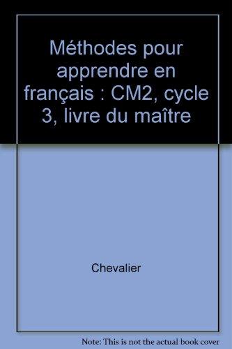 Méthodes pour apprendre en français, CM2, cycle 3 : livre du maître