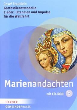 Marienandachten: Gottesdienstmodelle - Lieder, Litaneien und Impulse für die Wallfahrt (Gemeinde Praxis)