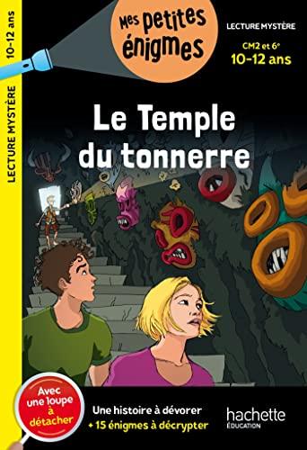 Le temple du tonnerre : CM2 et 6e, 10-12 ans : une histoire à dévorer + 15 énigmes à décrypter