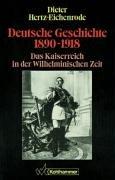 Deutsche Geschichte, 1890-1918. Das Kaiserreich in der Wilhelminischen Zeit