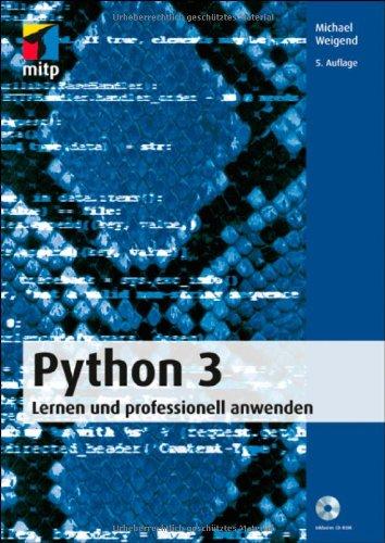 Python 3: Lernen und professionell anwenden (mitp Professional)