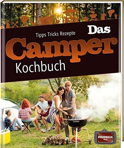 Das Camper Kochbuch: Tipps, Tricks, Rezepte