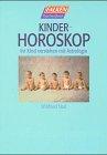 Kinderhoroskop. Erziehen mit der Astrologie.