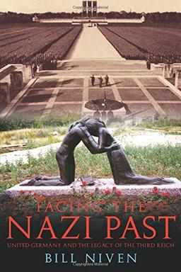 Facing the Nazi Past: United Germany and the Legacy of the Third Reich