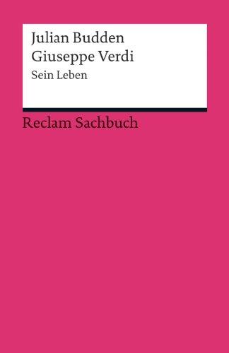 Giuseppe Verdi: Sein Leben (Reclams Universal-Bibliothek)