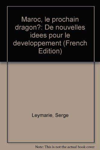 Maroc, le prochain dragon ? : de nouvelles idées pour le développement