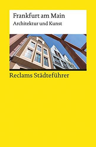 Reclams Städteführer Frankfurt am Main: Architektur und Kunst (Reclams Universal-Bibliothek)