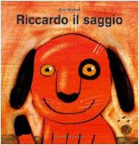 Riccardo il saggio. Ediz. illustrata (Albi illustrati)