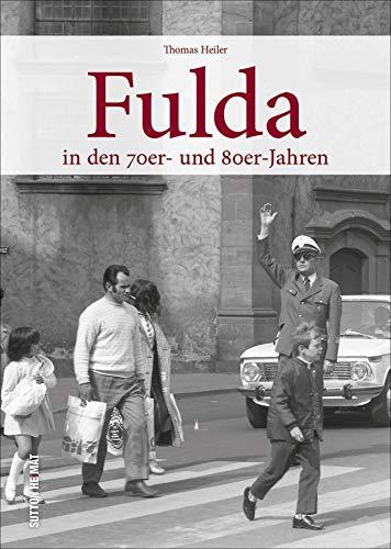 Fulda. In den 70er und 80er Jahren. Rund 160 überwiegend unveröffentlichte Aufnahmen erinnern an den Alltag der Menschen zwischen Arbeit und Freizeit. (Sutton Archivbilder)