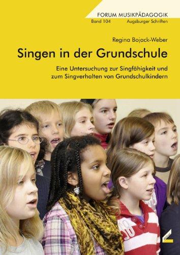 Singen in der Grundschule: Eine Untersuchung zur Singfähigkeit und zum Singverhalten von Grundschulkindern (Forum Musikpädagogik)