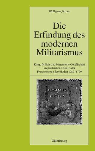 Die Erfindung des modernen Militarismus (Pariser Historische Studien, Band 62)