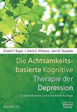 Die Achtsamkeitsbasierte Kognitive Therapie der Depression: Ein neuer Ansatz zur Rückfallprävention