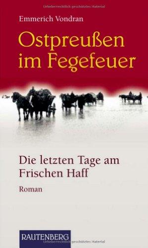 OSTPREUSSEN im Fegefeuer - Die letzten Tage am frischen Haff - RAUTENBERG Verlag