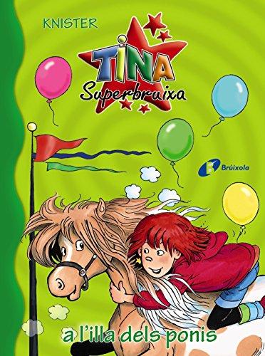 Tina Superbruixa a l ' illa dels ponis (Catalá - A PARTIR DE 8 ANYS - PERSONATGES - Tina Superbruixa)