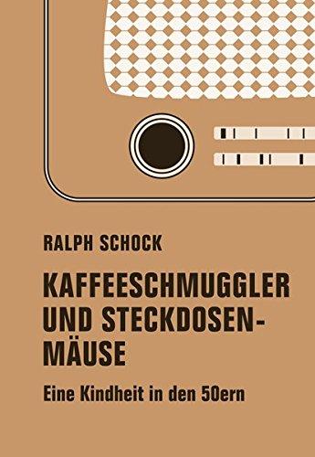 Kaffeeschmuggler und Steckdosenmäuse: Eine Kindheit in den 50ern