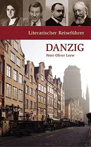 Literarischer Reiseführer Danzig: Acht Stadtspaziergänge (Potsdamer Bibliothek östliches Europa - Kulturreisen)