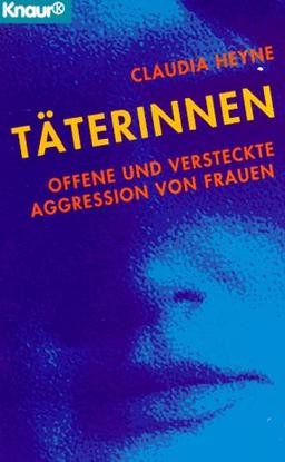 Täterinnen. Offene und versteckte Aggression von Frauen