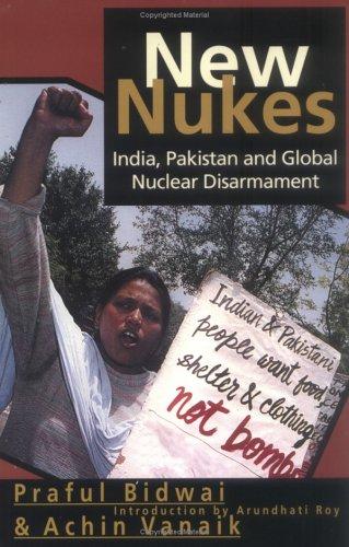 New Nukes: India, Pakistan & Global Nuclear Disarmament