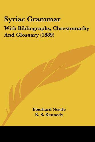 Syriac Grammar: With Bibliography, Chrestomathy And Glossary (1889)