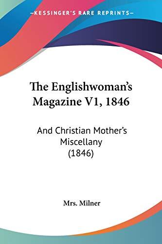 The Englishwoman's Magazine V1, 1846: And Christian Mother's Miscellany (1846)