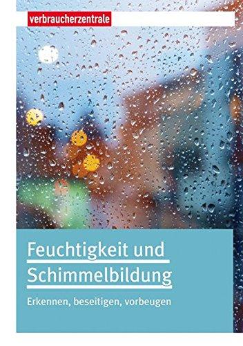 Feuchtigkeit und Schimmelbildung: Erkennen, beseitigen, vorbeugen