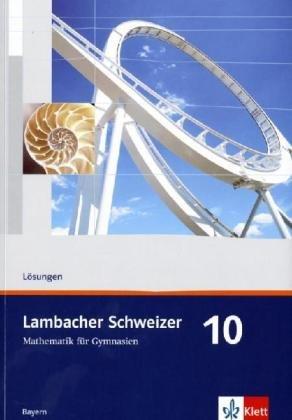 Lambacher Schweizer - Ausgabe für Bayern. Lösungen 10. Schuljahr