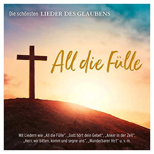 All die Fülle: Die schönsten Lieder des Glaubens