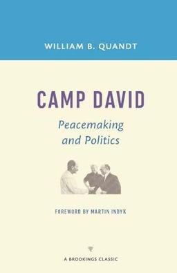 Camp David: Peacemaking and Politics (A Brookings Classic)