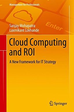 Cloud Computing and ROI: A New Framework for IT Strategy (Management for Professionals)