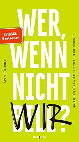 Wer, wenn nicht Bill?: Anleitung für unser Endspiel um die Zukunft