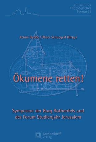 Ökumene retten: Symposion der Burg Rothenfels und des Forum Studienjahr Jerusalem