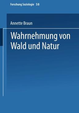 Wahrnehmung von Wald und Natur (Forschung Soziologie) (German Edition)