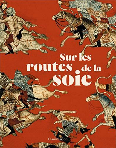 Sur les routes de la soie : peuples, cultures, paysages