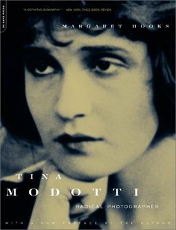 Tina Modotti: Radical Photographer: Photographer and Revolutionary