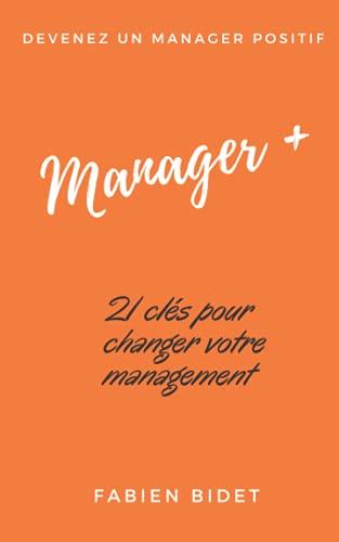 Manager +: Petit manifeste du management positif