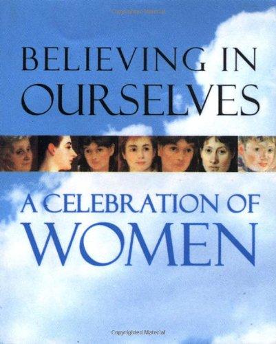 Believing in Ourselves:: A Celebration of Women